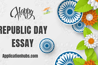 600+ Words Of Republic Day Essay For All Classes