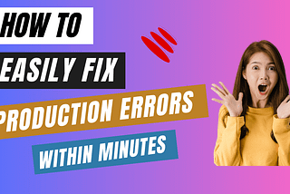 How To Quickly Fix Production Errors Along With CORS Error