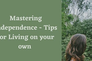 Mastering Independence — Tips for Living on your own