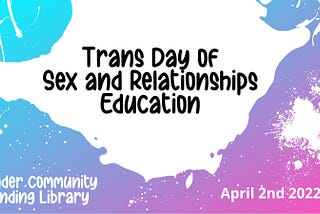 Trans Day of Sex and Relationships Education ’22: