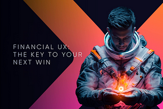 Why Great Ideas Fail in Finance: It’s Not the Digital Product, It’s the UX