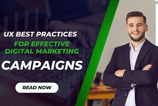 UX Best Practices for Effective Digital Marketing Campaigns