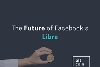 The Future of Facebook’s Libra