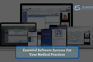 Essential Software Systems For Your Medical Practices