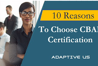10 Reasons to Choose CBAP Certification