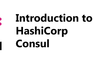 Introduction to Harshicorp Consul
