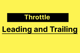 Implement Throttling with Leading and Trailing options