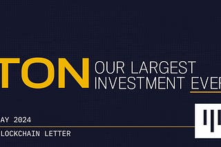 TON, Our Largest Investment Ever