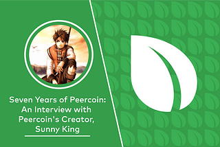 Seven Years of Peercoin: An Interview with Peercoin’s Creator, Sunny King