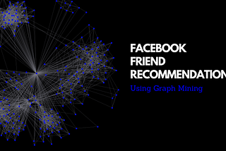 Facebook Friend Recommendation Using Graph Mining