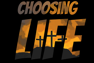 Choosing Life (John 8:21–30)