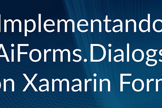 Implementando AiForms.Dialogs con Xamarin.Forms