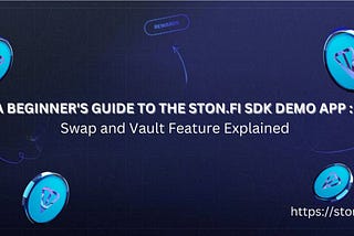 Unlocking the Power of STONfi: A Beginner’s Guide to the SDK Demo App
