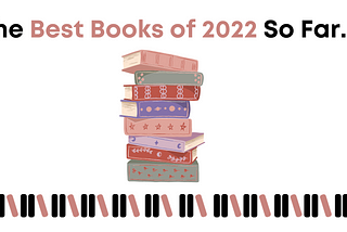 The Best Books of 2022 So Far….