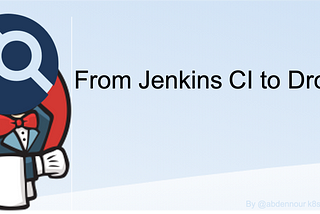 From Jenkins to Drone CI — Progressive Article