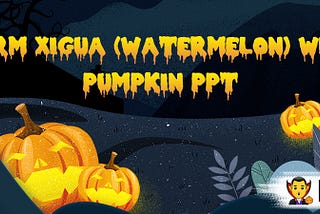 Tutorial for Farming Xigua 🍉 with Pumpkin