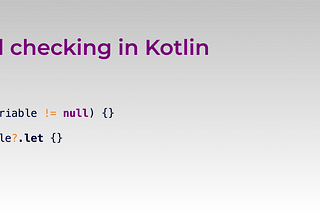 Exploring practical aspects of null checking in Kotlin