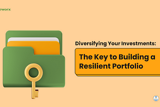 Diversifying Your Investments: The Key to Building a Resilient Portfolio
