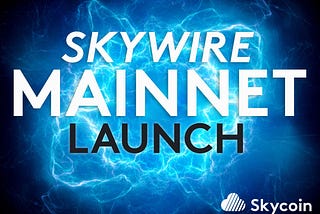 Skycoin Launches Skywire Mainnet