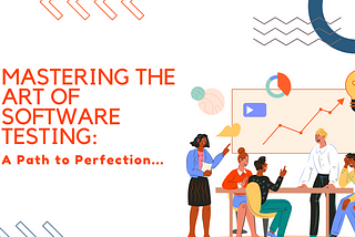 Mastering the Art of Software Testing: A Path to Perfection