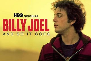 Ad for HBO’s documentary “Billy Joel: And So It Goes.”