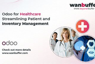 Odoo for Healthcare: Streamlining Patient and Inventory Management