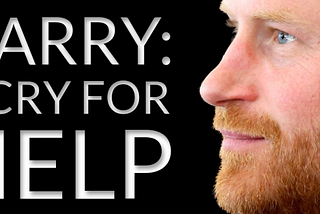 HARRY: A CRY FOR HELP