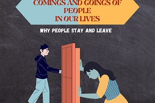 THE COMINGS AND GOINGS OF PEOPLE IN OUR LIVES