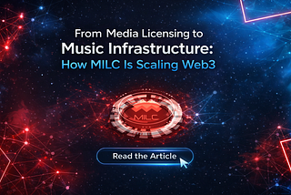 From Media Licensing to Music Infrastructure: How MILC Is Scaling Web3