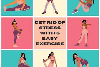 5 Easy Exercises to Get Rid Of Stress