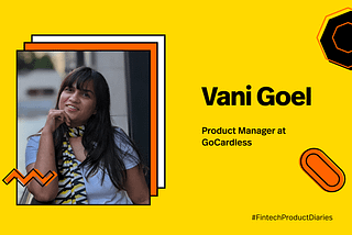 #FintechProductDiaries: Transitioning into a career in product management with Vani Goel of…