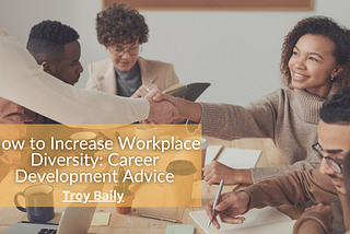 How to Increase Workplace Diversity: Career Development Advice