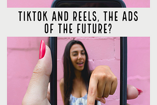 TikTok and Reels, the ads of the future?