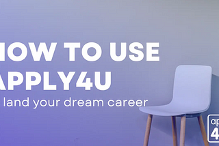 How to use Apply4U to land your dream career