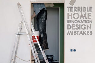 7 TERRIBLE Home Renovation Design Mistakes You Should Avoid