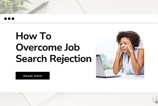 How To Overcome Job Search Rejection