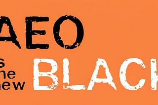 AEO is the new Black…