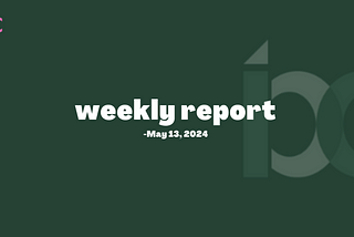 Weekly Report — May 13, 2024