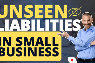 Unseen Liabilities in Small Business