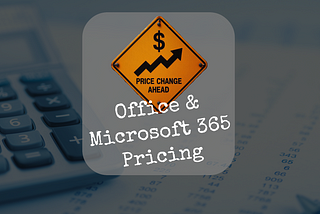 New Pricing for Office and Microsoft 365