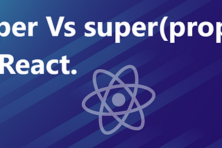super vs super(props) in React.