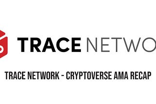 Trace Network — CryptoVerse AMA