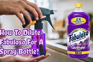 How To Dilute Fabuloso For A Spray Bottle?
