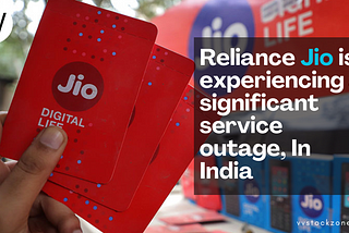 Reliance Jio Is Experiencing A Significant Service Outage, In India