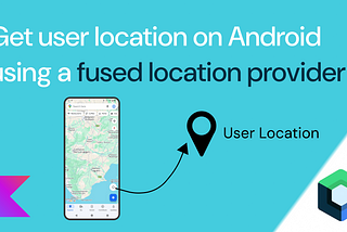 Get user location on android using google’s fused location provider