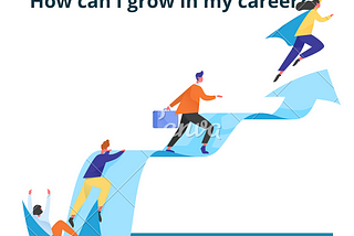 How can I grow in my career?