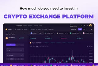 How much do you need to invest in Crypto Exchange Platform?