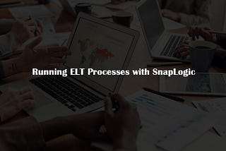 Running ELT Processes with SnapLogic — InterWorks