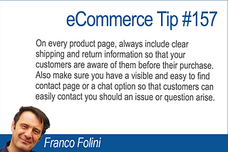 eCommerce Tip #157: Don’t Let Your Customer Guess About Shipping Fees or Your Return Policy.