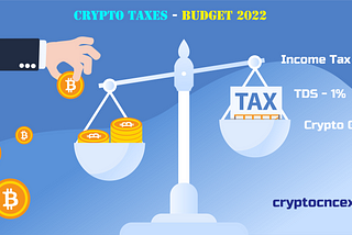 Income Tax on Cryptos under Budget 2022 : 30% Income Tax, TDS — 1%